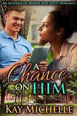 A Chance on Him: An Interracial BWWM New Adult Romance