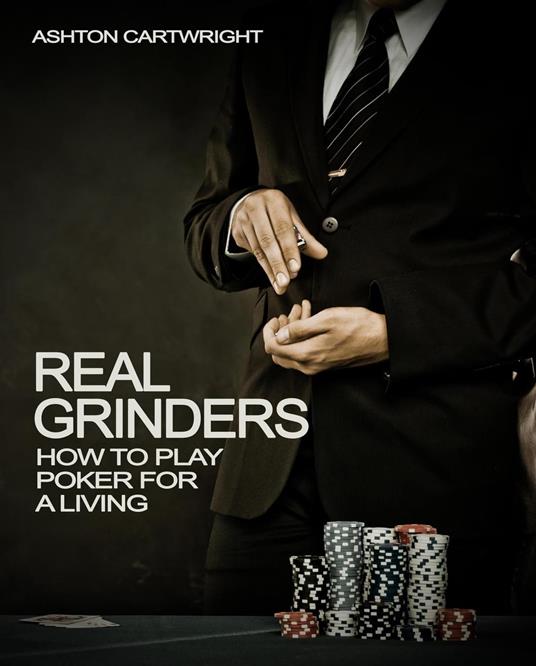 Real Grinders: How to Play Poker for a Living