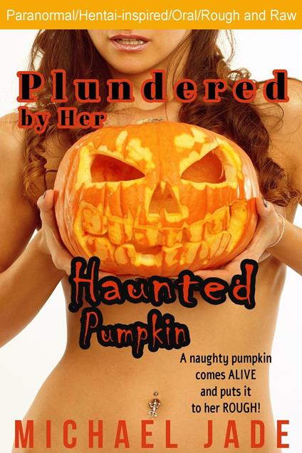 Plundered by Her Haunted Pumpkin