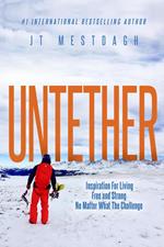 Untether: Inspiration for Living Free and Strong No Matter What the Challenge