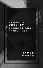 Sense of Urgency: Foundational Principles