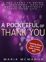 A Pocketful of Thank You: 9 Key Areas To Bring Joy, Harmony, Health, Wealth & Happiness into Your Life