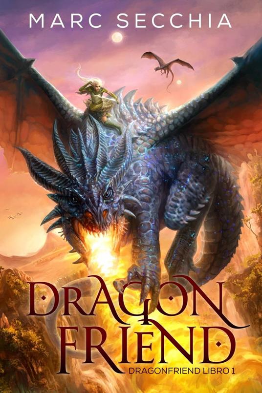 Dragonfriend - Dragonfriend Libro 1 - Marc Secchia - ebook