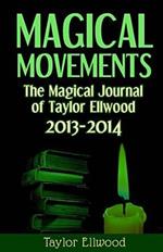 Magical Movements: The Magical Journal of Taylor Ellwood 2013-2014