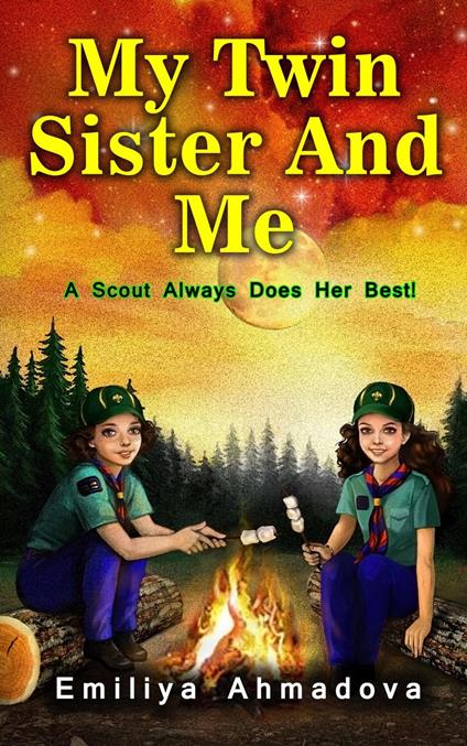 My Twin Sister And Me: A Scout Always Does her Best! - Emiliya Ahmadova - ebook