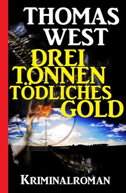 Drei Tonnen tödliches Gold