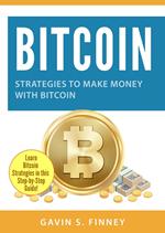 Bitcoin: Strategies to Make Money with Bitcoin