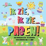 Ik Zie, Ik Zie...Pasen! | Een Superleuk Kijk- en Zoekboek Voor Kinderen Van 2-5 Jaar!