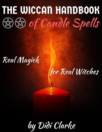 The Wiccan Handbook of Candle Spells: Real Magick for Real Witches