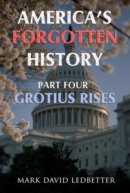 America's Forgotten History, Part Four: Grotius Rises