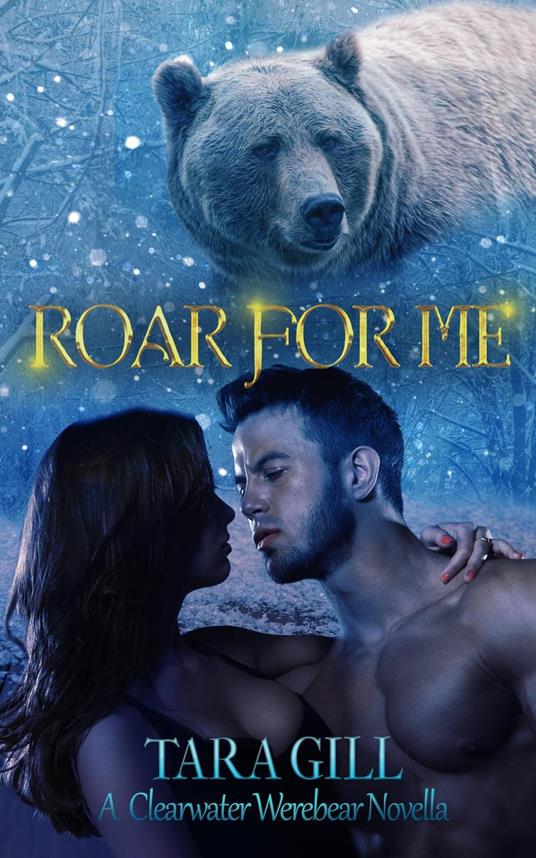 Roar For Me : A Clearwater Werebear Romance