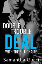 Double Trouble Deal With the Billionaire - Book 1