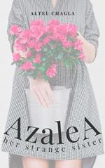 Azalea: Her Strange Sister