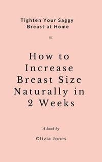 How to Get Bigger Breasts by Using Natural Products (English Edition) -  eBooks em Inglês na