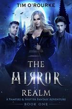 The Mirror Realm (Book One): A Vampire & Shifter Fantasy Adventure