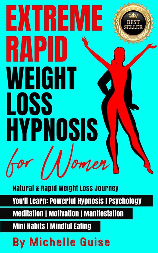 Extreme Rapid Weight Loss Hypnosis for Women: Natural & Rapid Weight Loss Journey. You'll Learn: Powerful Hypnosis • Psychology • Meditation • Motivation • Manifestation • Mini Habits • Mindful Eating