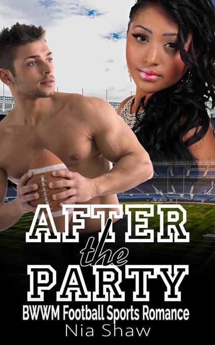 After the Party - BWWM Bad Boy Football Sports Romance