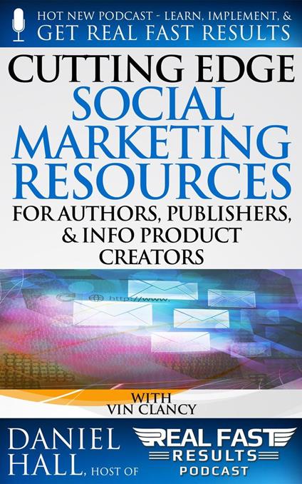 Cutting Edge Social Marketing Resources for Authors, Publishers, & Info-Product Creators