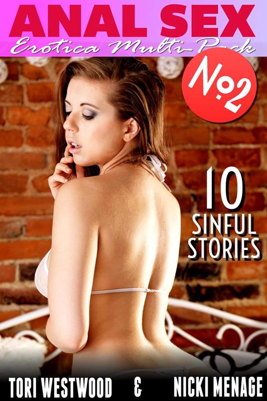 Anal Sex - Erotica Multi-Pack No.2 - 10 Sinful Stories (Anal Sex Erotica Threesome Erotica Menage Erotica First Time Erotica Virgin Erotica)