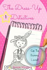 The Dress-Up Detectives: Go To Bunny Land