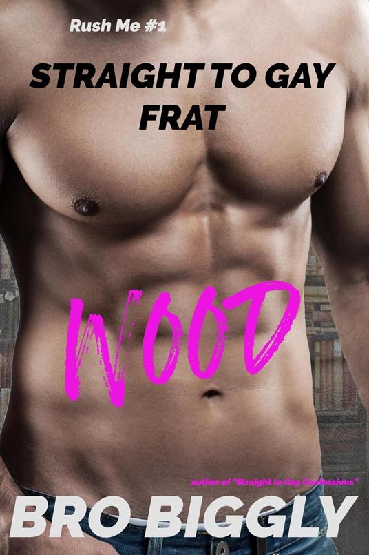 Wood: Straight to Gay Frat