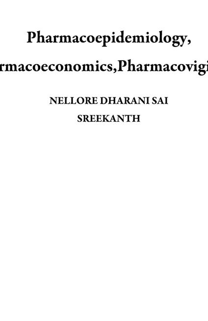 Pharmacoepidemiology, Pharmacoeconomics,Pharmacovigilance