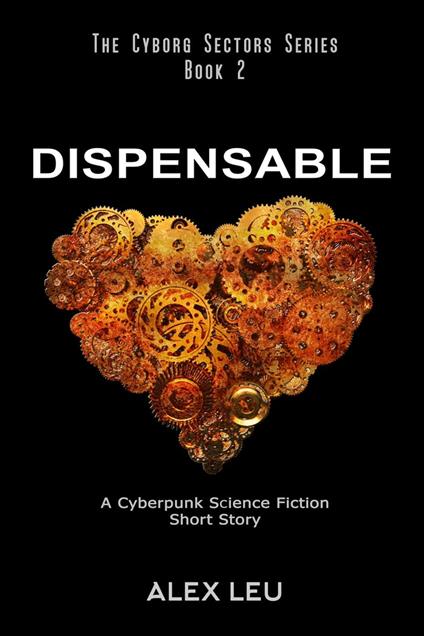 Dispensable: A Cyberpunk Science Fiction Short Story