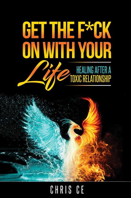 Get the F*ck On With Your Life: Healing After a Toxic Relationship