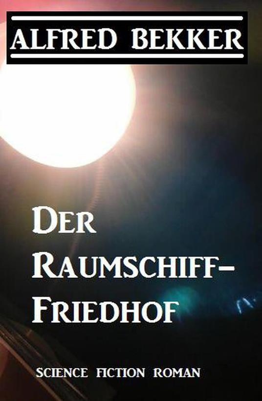 Der Raumschiff-Friedhof