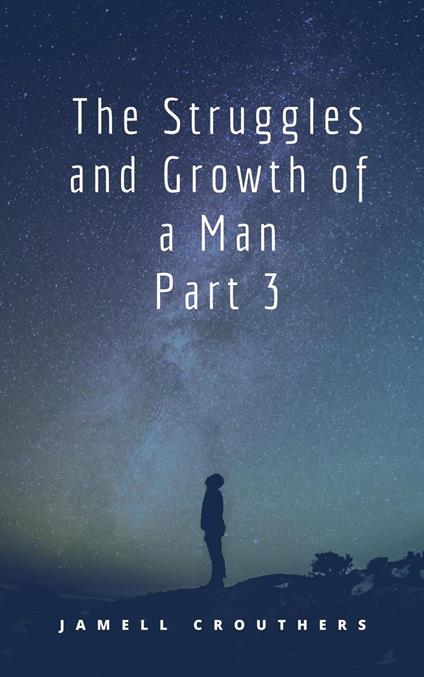 The Struggles and Growth of a Man 3