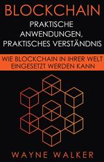 Blockchain: Praktische Anwendungen, Praktisches Verständnis