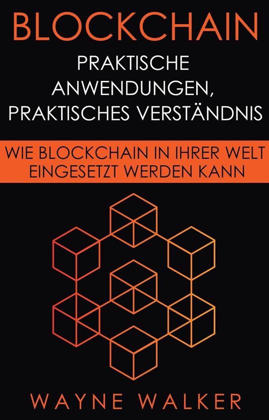 Blockchain: Praktische Anwendungen, Praktisches Verständnis