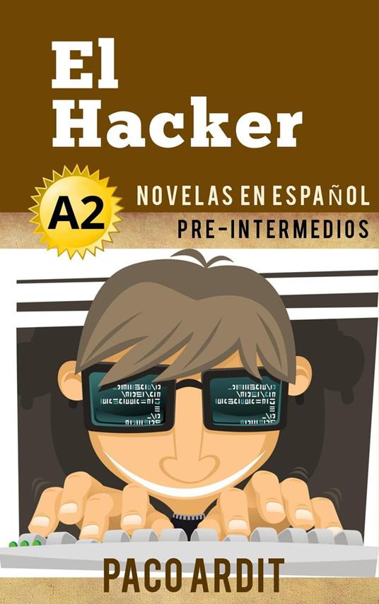 El Hacker - Novelas en español para pre-intermedios (A2)