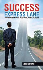 Success Express Lane: Your Roadmap to Personal Achievement