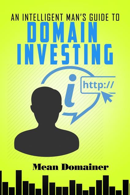 An Intelligent Man's Guide to Domain Investing