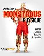 How to Build a Monstrous Physique