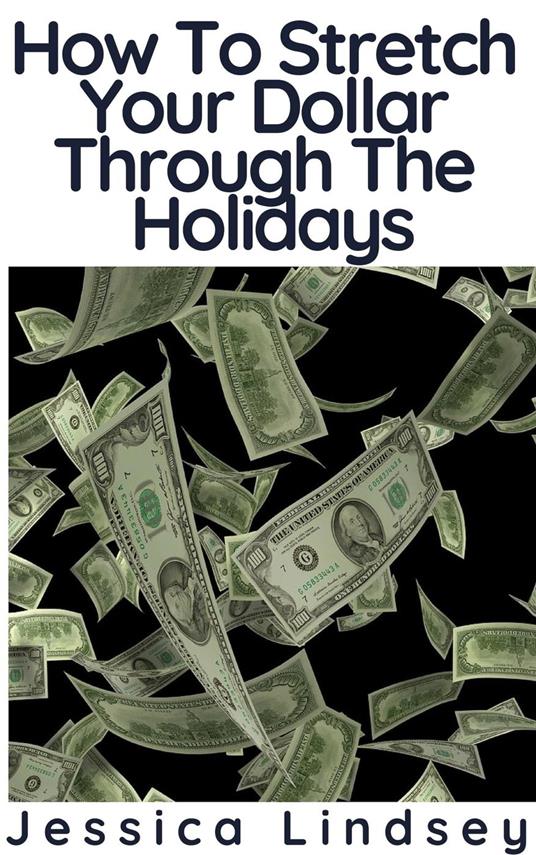 How To Stretch Your Dollar Through The Holidays