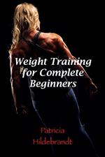 Weight Training for Complete Beginners