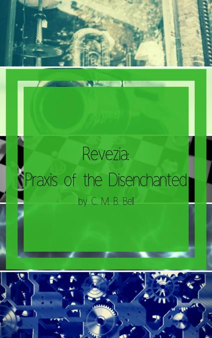 Revezia: Praxis of the Disenchanted