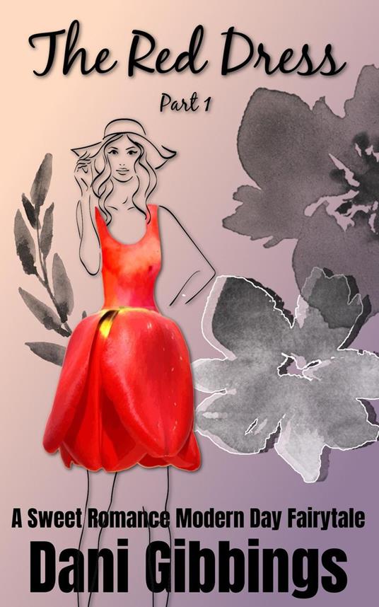 The Red Dress #1 - A Sweet Romance Modern Day Fairytale