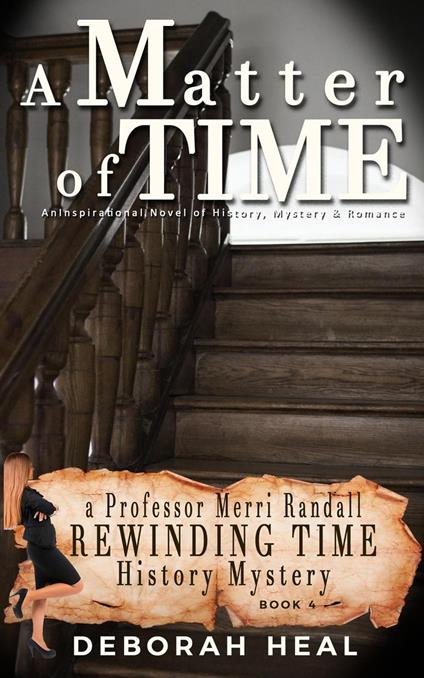 A Matter of Time: An Inspirational Novel of History, Mystery & Romance