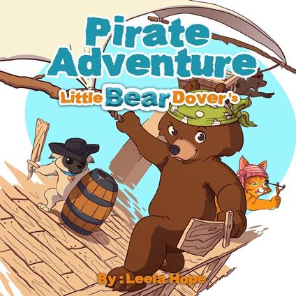 Little Bear Dover’s Pirate Adventure - Leela Hope - ebook