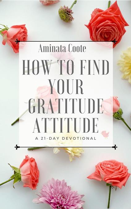 How to Find Your Gratitude Attitude