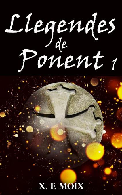 Llegendes de ponent 1 - X. F. Moix - ebook