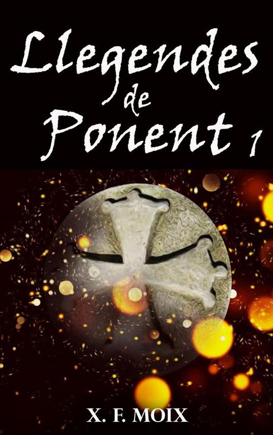 Llegendes de ponent 1 - X. F. Moix - ebook