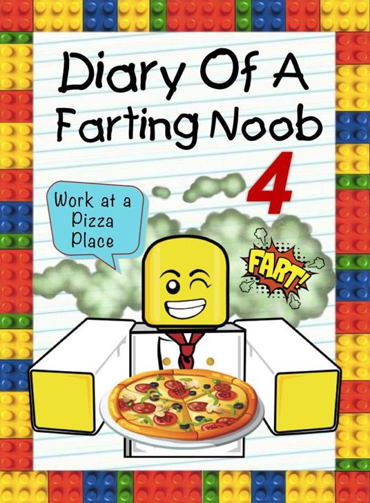 Diary Of A Farting Noob 4: Work At A Pizza Place - Nooby Lee - ebook