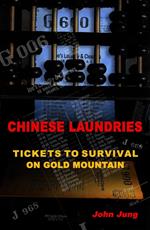 Chinese Laundries: Tickets to Survival on Gold Mountain