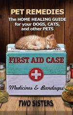 Pet Remedies: The Home Healing Guide for your Dogs, Cats, and Other Pets