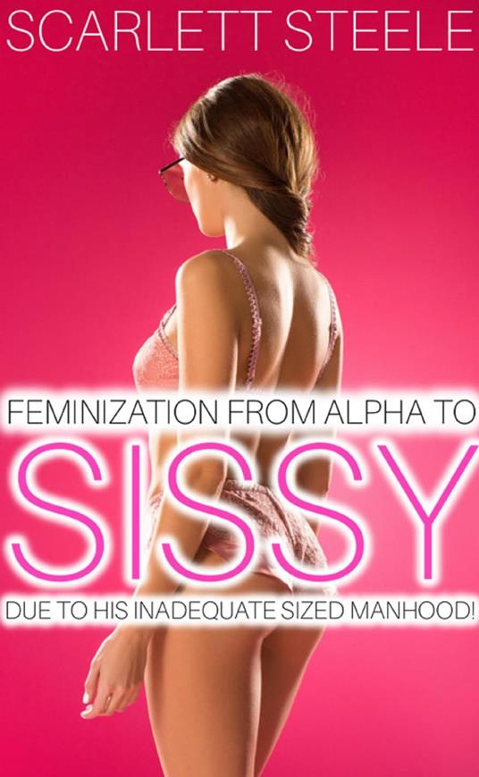 Feminization From Alpha To Sissy Due To His Inadequate Sized Manhood!