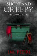 Short and Creepy: Ten Weird Tales